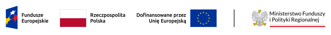 Fundusze Europejskie; Rzeczpospolita Polska; Dofinansowane przez Unię Europejską; Ministerstwo Funduszy i Polityki Regionalnej